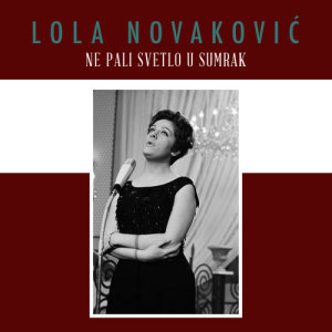Lola Novaković的專輯Ne Pali Svetlo U Sumrak