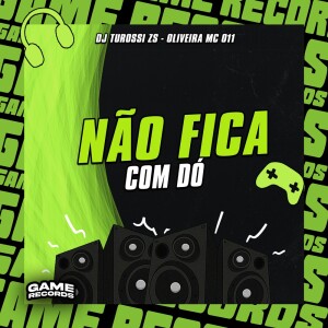 Listen to Não Fica Com Dó (Explicit) song with lyrics from DJ Turossi ZS