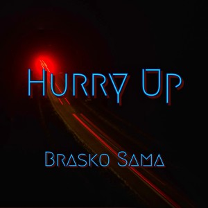 Listen to Hurry Up song with lyrics from Brasko Sama