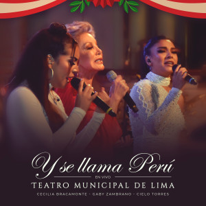 Cecilia Bracamonte的專輯Y Se Llama Perú - Teatro Municipal de Lima (En Vivo)