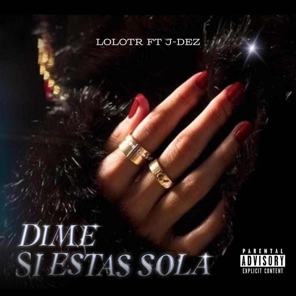DIME SI ESTAS SOLA (feat. J-Dez)