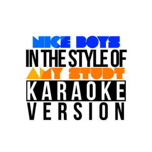 ดาวน์โหลดและฟังเพลง Nice Boys (In the Style of Amy Studt) [Karaoke Version] พร้อมเนื้อเพลงจาก Karaoke - Ameritz
