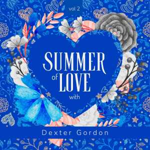 Gordon, Dexter的專輯Summer of Love with Dexter Gordon, Vol. 2