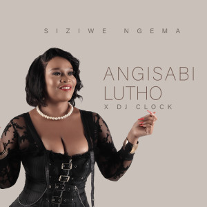 Listen to Angisabi Lutho song with lyrics from Siziwe Ngema