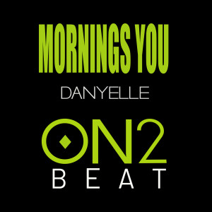 收聽Danyelle的Mornings You歌詞歌曲