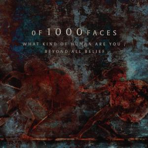 收聽of1000faces的What Kind Of Human Are You/Beyond All Belief (feat. Marcus Atom & Sierra Swan)歌詞歌曲