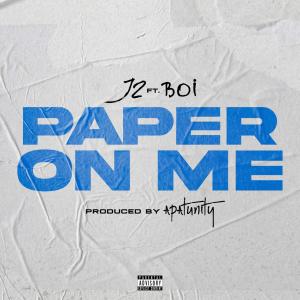 收聽J 2的Paper On Me (feat. Boi) (Explicit)歌詞歌曲