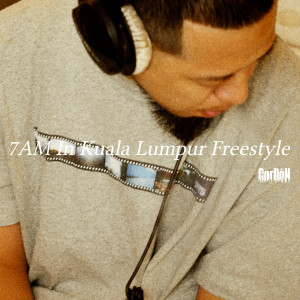 收聽國蛋 GorDoN的7AM In Kuala Lumpur Freestyle歌詞歌曲