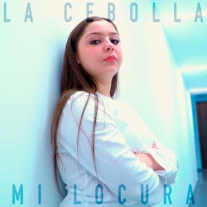 Listen to Mi Locura song with lyrics from La Cebolla