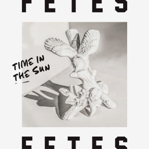 อัลบัม Time In The Sun ศิลปิน FETES