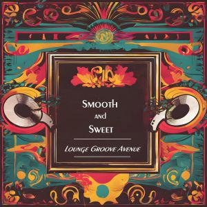 Lounge Groove Avenue的专辑Smooth and Sweet