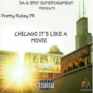 Listen to Chicago Its Like a Movie (Explicit) song with lyrics from Pretty Rickey Pr