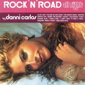 Danni Carlos的專輯Rock"N'Road All Night By Danni Carlos
