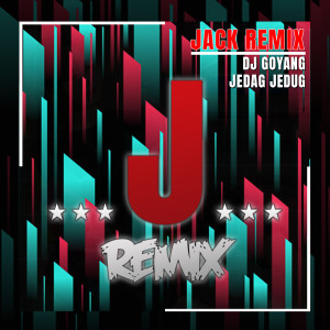 Dengarkan lagu DJ Goyang Jedag Jedug nyanyian Jack Remix dengan lirik