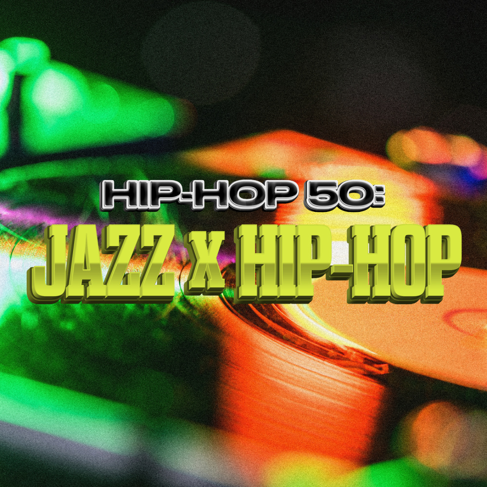 Hip-Hop 50: Jazz x Hip-Hop (Explicit)