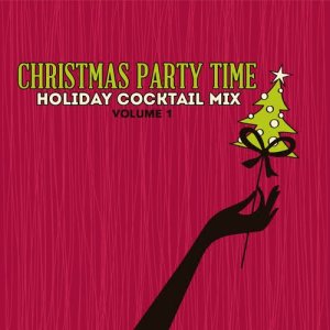 อัลบัม Holiday Cocktail Mix: Christmas Party Time, Vol. 1 ศิลปิน Various Artists