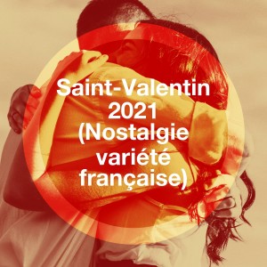 Album Saint-Valentin 2021 (Nostalgie variété française) oleh 50 Tubes Du Top