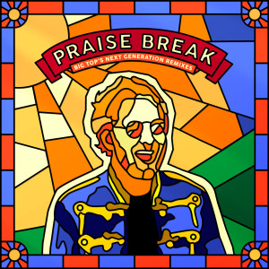 Bakermat的專輯Praise Break (Big Top's Next Generation Remixes)