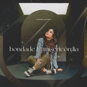 Amanda Loyola的專輯Bondade e Misericórdia