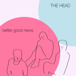 The Head的專輯Better Good News