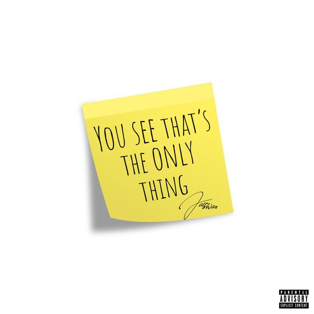 You see That's the only thing (Explicit)