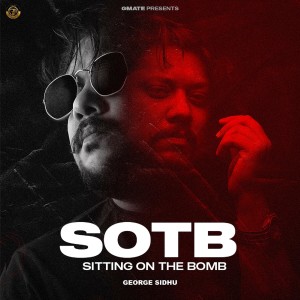 Album SOTB (Sitting On The Bomb) from George Sidhu