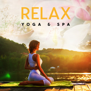 Relax (Yoga & Spa - Therapy Healing Sounds of Nature for Stress Relief, Sleep Well and Inner Peace)