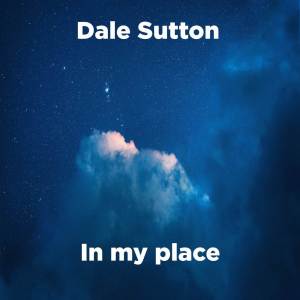收听Dale Sutton的In My Place歌词歌曲