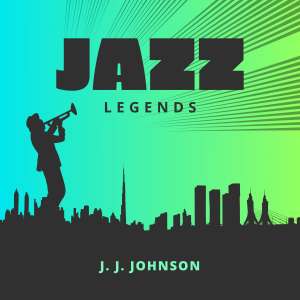 J. J. Johnson的专辑Jazz Legends