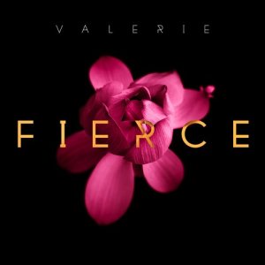 ดาวน์โหลดและฟังเพลง Fierce พร้อมเนื้อเพลงจาก Valerie