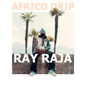 ดาวน์โหลดและฟังเพลง Africo Drip พร้อมเนื้อเพลงจาก RAY RAJA