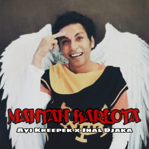 Album Mantan Karlota (feat. Ayi Kreepek) from Inal Djaka