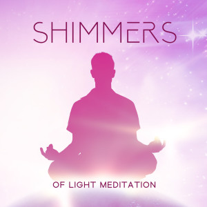 Shimmers of Light Meditation (Bedtime Reassurance Of Divine Love, Music for Positive and Light Thoughts)