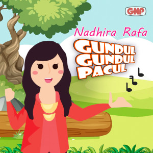 收听Nadhira Rafa的Gundul Gundul Pacul歌词歌曲