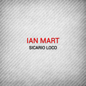 Album Sicario Loco oleh Ian Mart