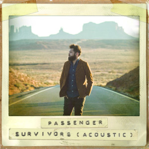 收听Passenger的Survivors (Acoustic)歌词歌曲