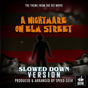 Album A Nightmare On Elm Street Main Theme (From "A Nightmare On Elm Street") (Slowed Down Version) oleh Speed Geek