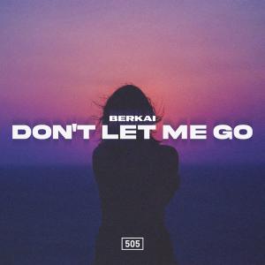 收聽Berkai的Don't Let Me Go歌詞歌曲