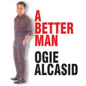 A Better Man dari Ogie Alcasid