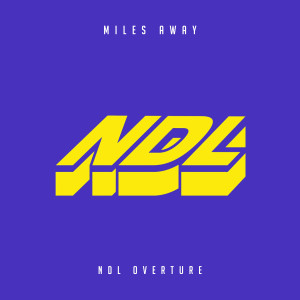Miles Away VIP的专辑NDL Overture