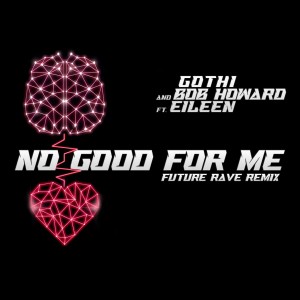 Bob Howard的專輯No Good for Me (Future Rave Remix)
