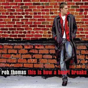 อัลบัม This Is How A Heart Breaks ศิลปิน Rob Thomas