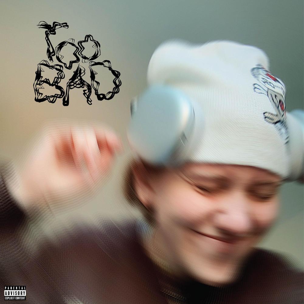 Too Bad (Explicit)
