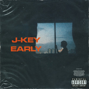 收听J-Key的Early (Explicit)歌词歌曲