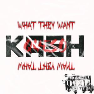 收聽KashQueso的What They Want (WTW) (Explicit)歌詞歌曲
