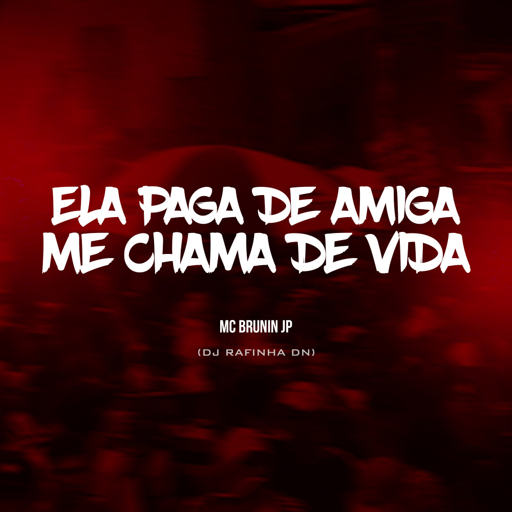 Ela Paga  de Amiga, Me Chama de Vida