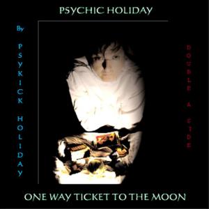 ดาวน์โหลดและฟังเพลง One Way Ticket to the Moon พร้อมเนื้อเพลงจาก Psykick Holiday