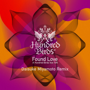 อัลบัม Found Love (feat. TeN) (Daisuke Miyamoto Remix) ศิลปิน A Hundred Birds