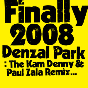 收聽Denzal Park的Finally 2008 (Kam Denny & Paul Zala Instrumental)歌詞歌曲