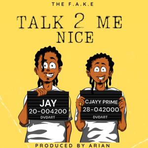 ดาวน์โหลดและฟังเพลง Talk 2 Me Nice (Explicit) พร้อมเนื้อเพลงจาก The F.A.K.E